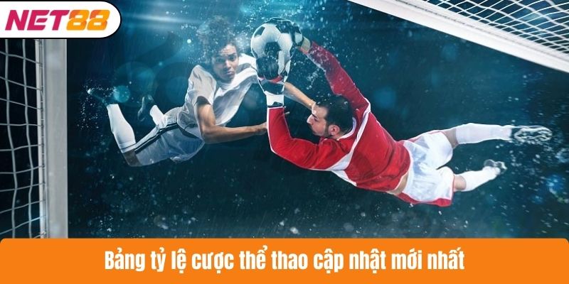 Bảng tỷ lệ cược thể thao cập nhật mới nhất