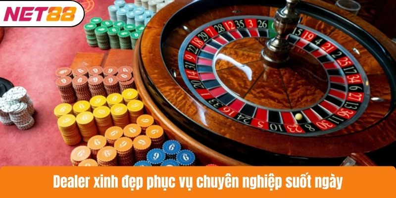 Dealer xinh đẹp phục vụ chuyên nghiệp suốt ngày
