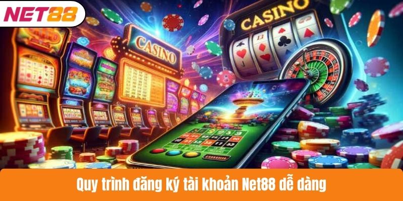 Quy trình đăng ký tài khoản Net88 dễ dàng