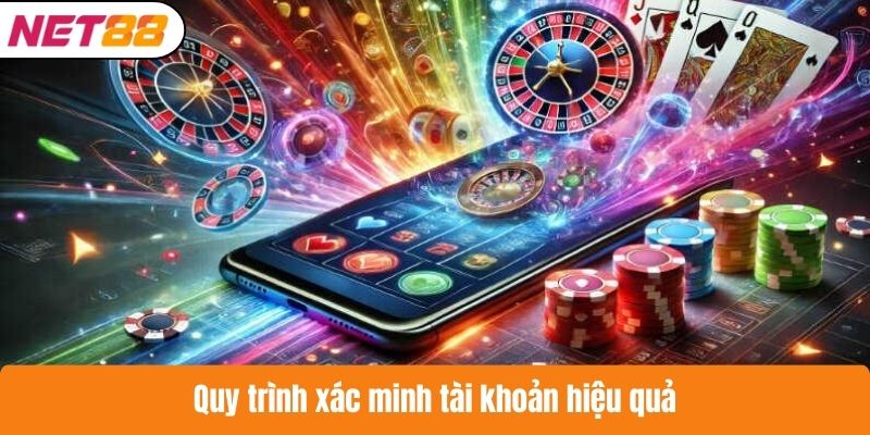 Quy trình xác minh tài khoản hiệu quả