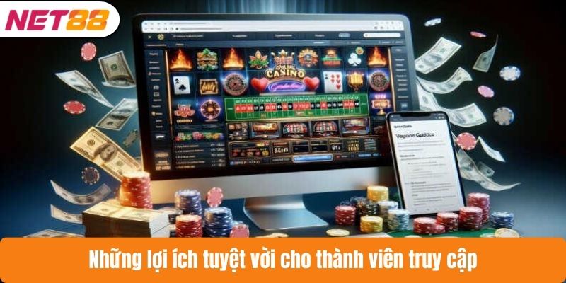 Những lợi ích tuyệt vời cho thành viên truy cập
