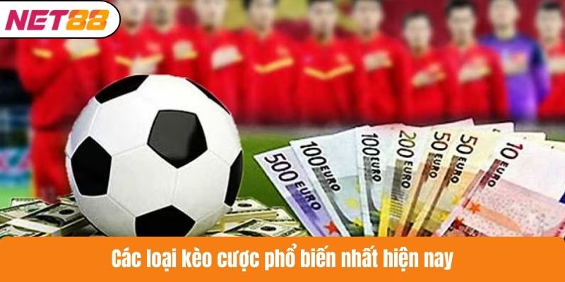 Các loại kèo cược phổ biến nhất hiện nay